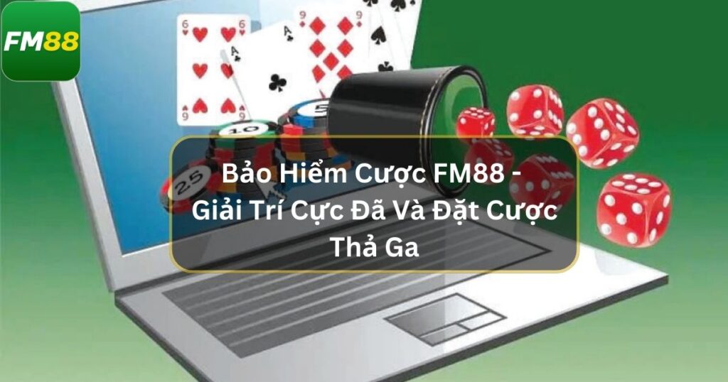 bao hiem cuoc thua fm88