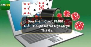 bao hiem cuoc thua fm88