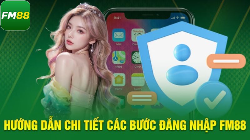 Hướng dẫn cách thức đăng nhập tài khoản FM88 hiệu quả