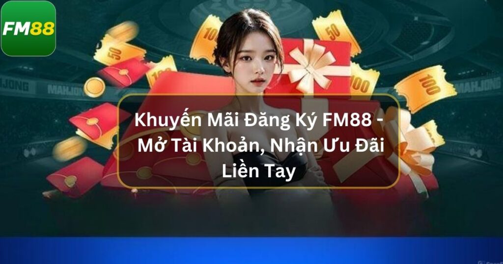 khuyen mai dang ky fm88