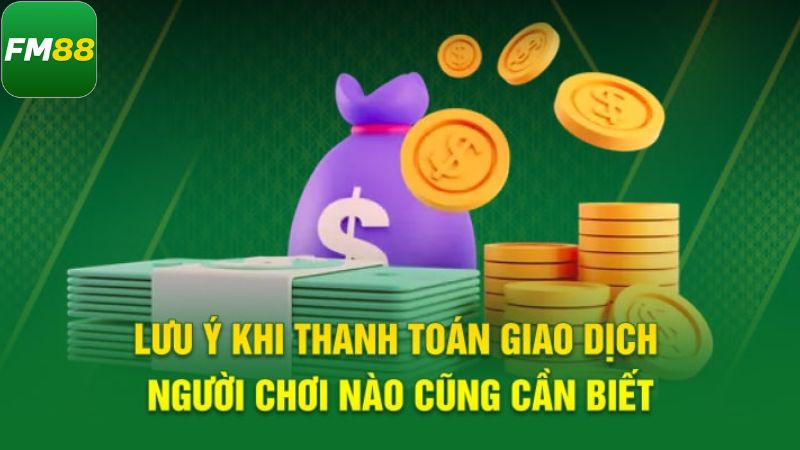 Những điều quan trọng cần lưu ý khi nạp tiền FM88