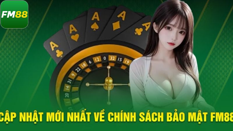 Các điểm quan trọng trong chính sách bảo mật của Fm88