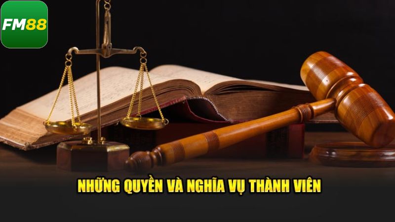 Quyền lợi và trách nhiệm của hội viên Fm88