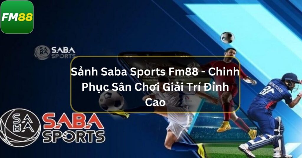 sanh saba sports fm88